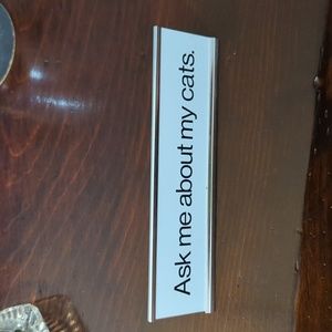 'Ask Me About My Cats' desk sign